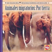 Cover image for Animales Migratorios: Por Tierra (Migrating Animals of the Land)