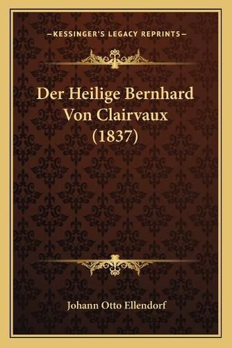Cover image for Der Heilige Bernhard Von Clairvaux (1837)