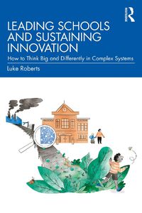 Cover image for Leading Schools and Sustaining Innovation