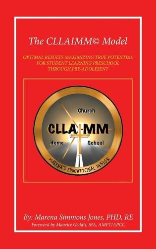 Cover image for The Cllaimm(c) Model: Optimal Results Maximizing True Potential for Student Learning Preschool Through Pre-Adolesent