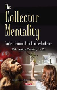 Cover image for The Collector Mentality: Modernization of the Hunter-Gatherer