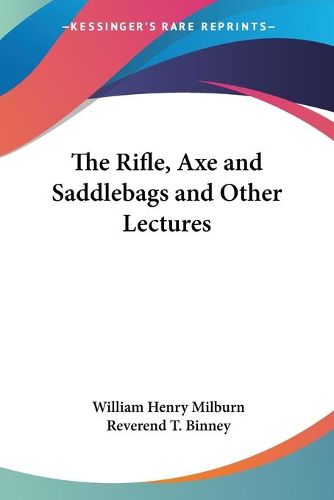 Cover image for The Rifle, Axe and Saddlebags and Other Lectures