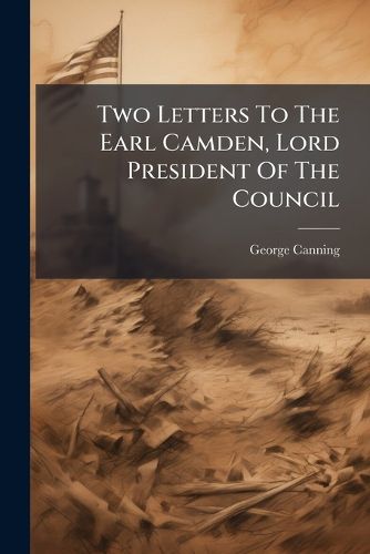 Cover image for Two Letters to the Earl Camden, Lord President of the Council