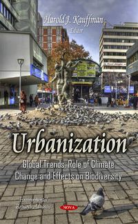 Cover image for Urbanization: Global Trends, Role of Climate Change & Effects on Biodiversity