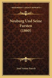 Cover image for Neuburg Und Seine Fursten (1860)