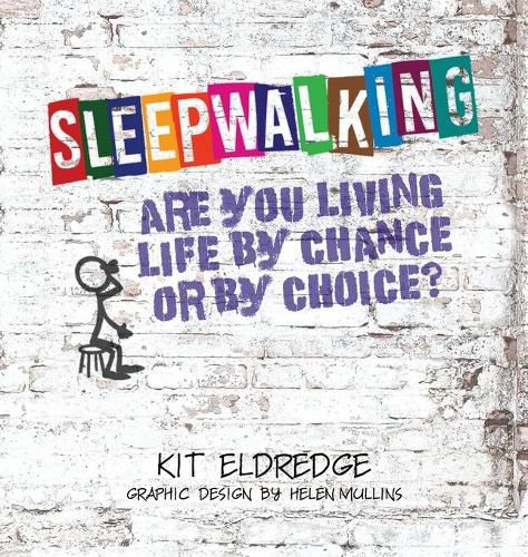 Cover image for Sleepwalking; Are you living life by chance or by choice?