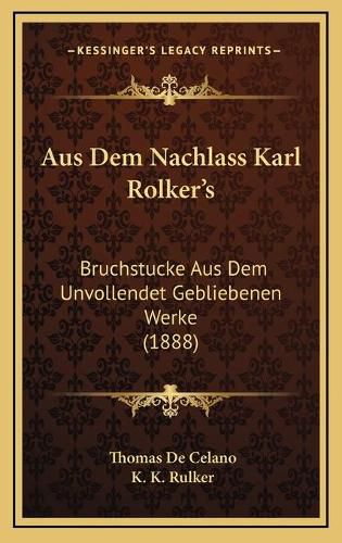 Aus Dem Nachlass Karl Rolker's: Bruchstucke Aus Dem Unvollendet Gebliebenen Werke (1888)