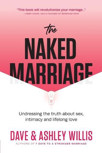 The Naked Marriage: Undressing the Truth About Sex, Intimacy and Lifelong Love