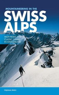 Cover image for Mountaineering in the Swiss Alps: High peaks and classic climbs in Switzerland
