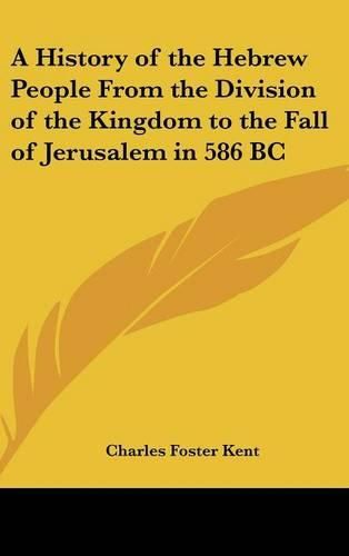 A History of the Hebrew People from the Division of the Kingdom to the Fall of Jerusalem in 586 BC