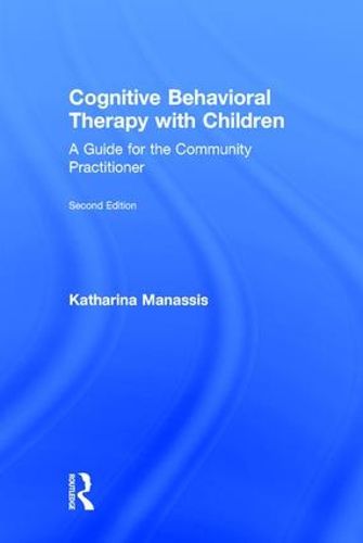 Cover image for Cognitive Behavioral Therapy with Children: A Guide for the Community Practitioner