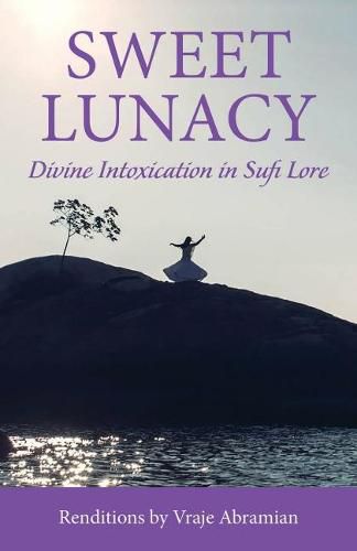 Cover image for Sweet Lunacy: Divine Intoxication in Sufi Literature