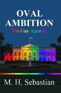 Cover image for Oval Ambition - His Gay Agenda