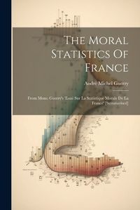 Cover image for The Moral Statistics Of France