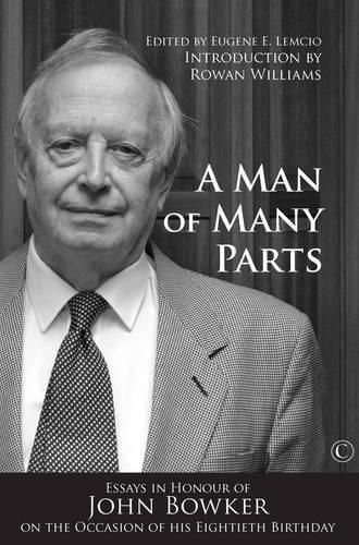 A Man of Many Parts: Essays in Honor of John Bowker on the Occasion of his Eightieth Birthday