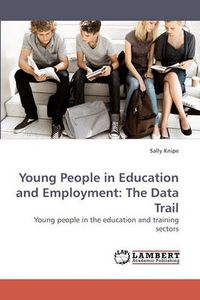 Cover image for Young People in Education and Employment: The Data Trail