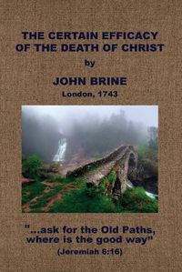 Cover image for The Certain Efficacy of the Death of Christ Asserted