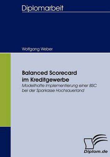 Cover image for Balanced Scorecard im Kreditgewerbe: Modellhafte Implementierung einer BSC bei der Sparkasse Hochsauerland