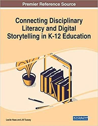 Cover image for Connecting Disciplinary Literacy and Digital Storytelling in K-12 Education
