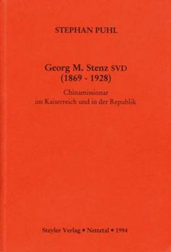 Cover image for Georg M. Stenz SVD (1869-1928): Chinamissionar im Kaiserreich und in der Republik