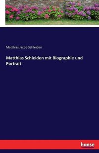 Cover image for Matthias Schleiden mit Biographie und Portrait