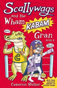 Cover image for Scallywags and the Wham Kabam Gran: Scallywags Book 5