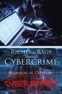 Cover image for Riches to Rags Through Cybercrime