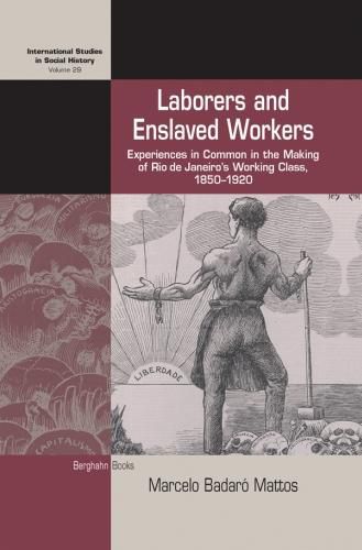 Cover image for Laborers and Enslaved Workers: Experiences in Common in the Making of Rio de Janeiro's Working Class, 1850-1920