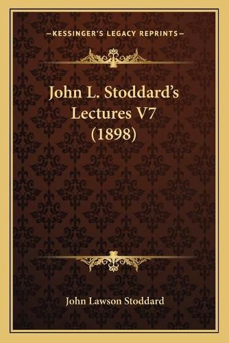 John L. Stoddard's Lectures V7 (1898)