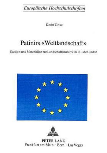 Cover image for Patinirs 'Weltlandschaft': Studien Und Materialien Zur Landschaftsmalerei Im 16. Jahrhundert