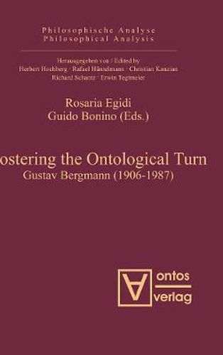 Cover image for Fostering the Ontological Turn: Gustav Bergmann (1906-1987)