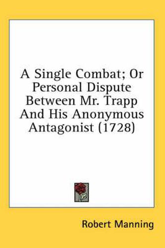 Cover image for A Single Combat; Or Personal Dispute Between Mr. Trapp and His Anonymous Antagonist (1728)