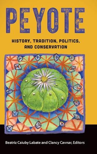 Peyote: History, Tradition, Politics, and Conservation