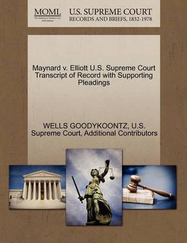 Cover image for Maynard V. Elliott U.S. Supreme Court Transcript of Record with Supporting Pleadings