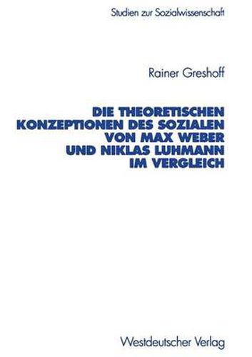 Cover image for Die Theoretischen Konzeptionen Des Sozialen Von Max Weber Und Niklas Luhmann Im Vergleich