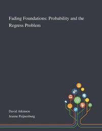 Cover image for Fading Foundations: Probability and the Regress Problem