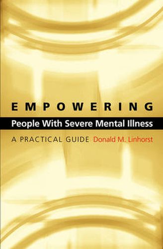 Cover image for Empowering People with Severe Mental Illness: A Practical Guide