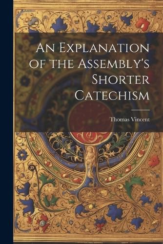 Cover image for An Explanation of the Assembly's Shorter Catechism