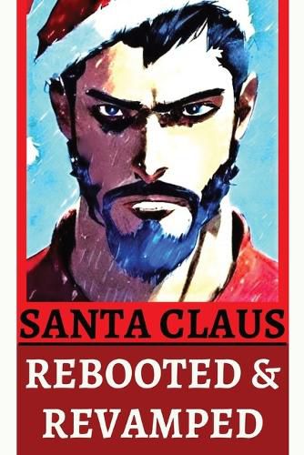 Cover image for Santa Claus Rebooted & Revamped