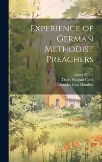 Cover image for Experience of German Methodist Preachers