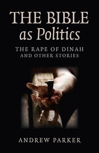 Cover image for Bible as Politics, The - The Rape of Dinah and other stories