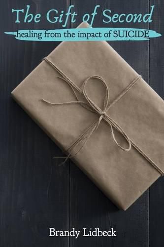 Cover image for The Gift of Second: Healing from the Impact of Suicide