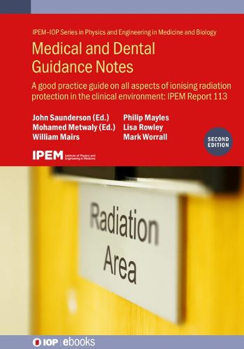 Medical and Dental Guidance Notes: Radiation protection in the clinical environment: IPEM Report 113