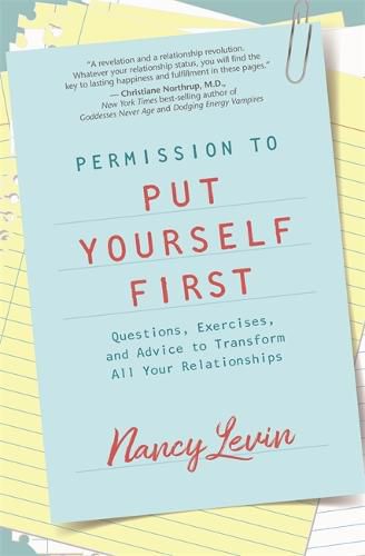 Cover image for Permission to Put Yourself First: Questions, Exercises, and Advice to Transform All Your Relationships