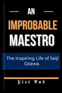 Cover image for An Improbable Maestro
