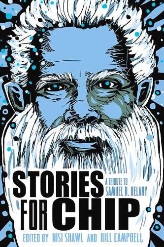 Stories for Chip: A Tribute to Samuel R. Delany