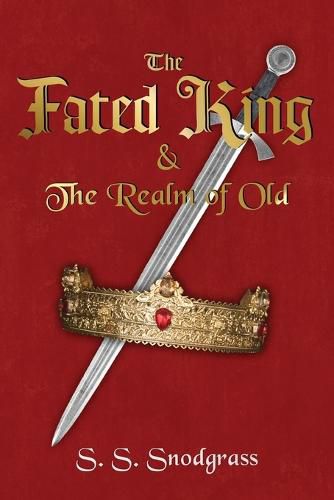 Cover image for The Fated King: & The Realm of Old