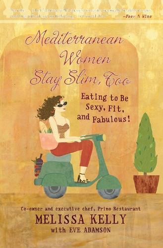 Cover image for Mediterranean Women Stay Slim Too: Eating to be Sexy, Fit and Fabulous!