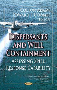 Cover image for Dispersants & Well Containment: Assessing Spill Response Capability