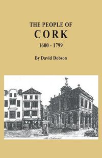 Cover image for The People of Cork, 1600-1799